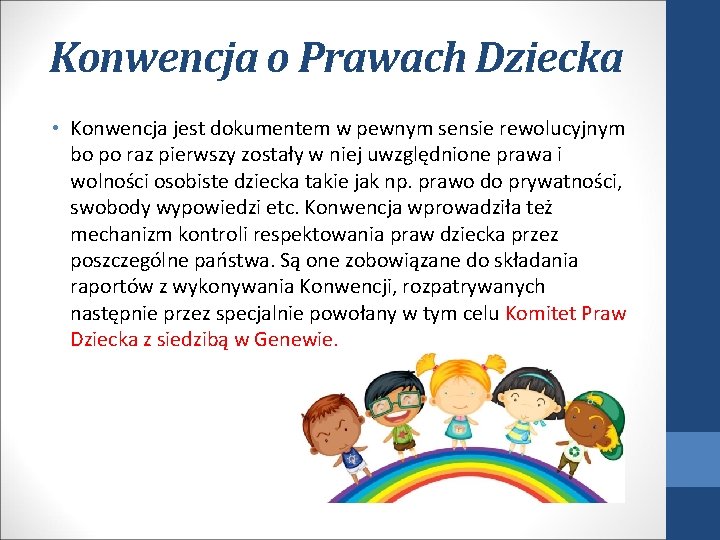 Konwencja o Prawach Dziecka • Konwencja jest dokumentem w pewnym sensie rewolucyjnym bo po