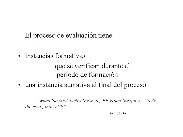 El proceso de evaluación tiene: • instancias formativas que se verifican durante el período El proceso de evaluación tiene: • instancias formativas que se verifican durante el período