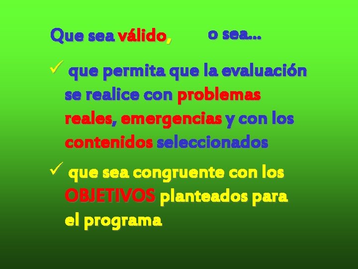 Que sea válido, o sea. . . ü que permita que la evaluación se Que sea válido, o sea. . . ü que permita que la evaluación se