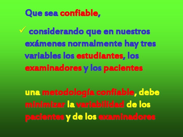 Que sea confiable, ü considerando que en nuestros exámenes normalmente hay tres variables los Que sea confiable, ü considerando que en nuestros exámenes normalmente hay tres variables los