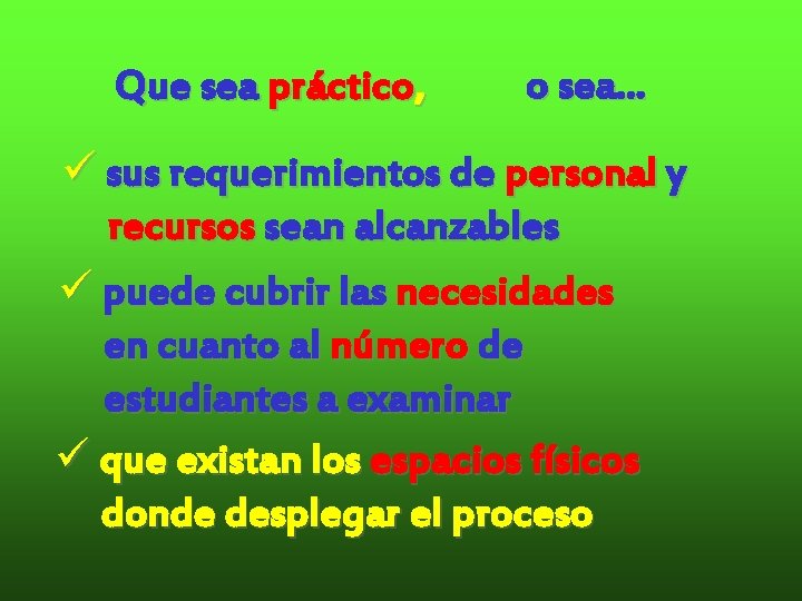 Que sea práctico, o sea. . . ü sus requerimientos de personal y recursos Que sea práctico, o sea. . . ü sus requerimientos de personal y recursos