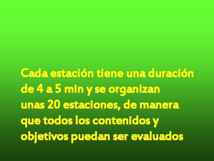 Cada estación tiene una duración de 4 a 5 min y se organizan unas Cada estación tiene una duración de 4 a 5 min y se organizan unas