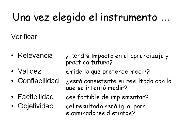 Una vez elegido el instrumento … Verificar • Relevancia ¿ tendrá impacto en el Una vez elegido el instrumento … Verificar • Relevancia ¿ tendrá impacto en el