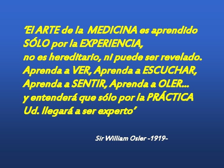 ‘El ARTE de la MEDICINA es aprendido SÓLO por la EXPERIENCIA, no es hereditario, ‘El ARTE de la MEDICINA es aprendido SÓLO por la EXPERIENCIA, no es hereditario,
