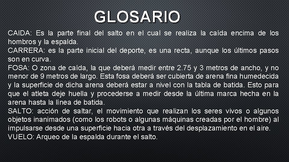 GLOSARIO CAIDA: Es la parte final del salto en el cual se realiza la GLOSARIO CAIDA: Es la parte final del salto en el cual se realiza la