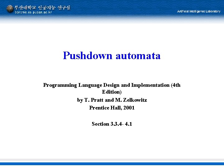 Pushdown automata Programming Language Design and Implementation (4 th Edition) by T. Pratt and