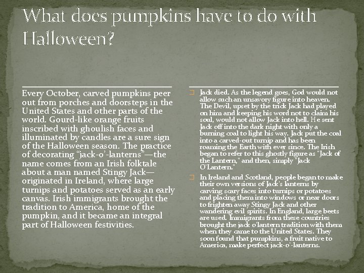 What does pumpkins have to do with Halloween? Every October, carved pumpkins peer out What does pumpkins have to do with Halloween? Every October, carved pumpkins peer out