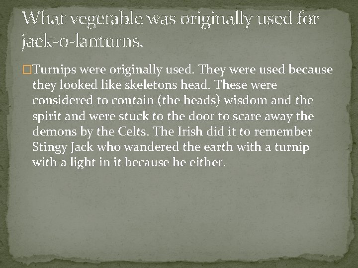 What vegetable was originally used for jack-o-lanturns. �Turnips were originally used. They were used What vegetable was originally used for jack-o-lanturns. �Turnips were originally used. They were used