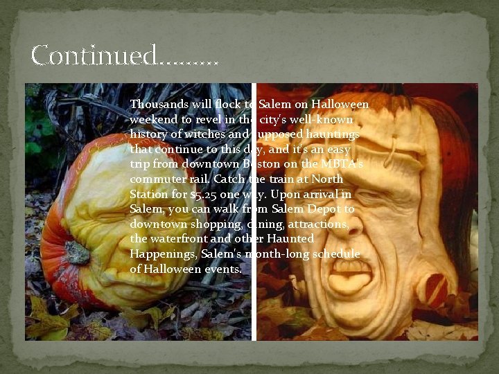 Continued……… Thousands will flock to Salem on Halloween weekend to revel in the city's Continued……… Thousands will flock to Salem on Halloween weekend to revel in the city's