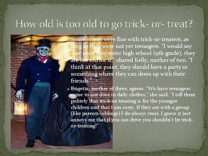 How old is too old to go trick- or- treat? ? Some moms were How old is too old to go trick- or- treat? ? Some moms were