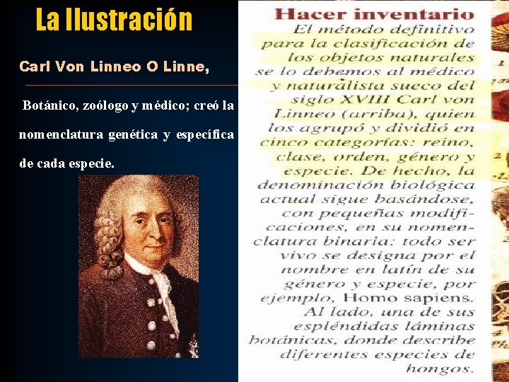 La Ilustración Carl Von Linneo O Linne, Botánico, zoólogo y médico; creó la nomenclatura