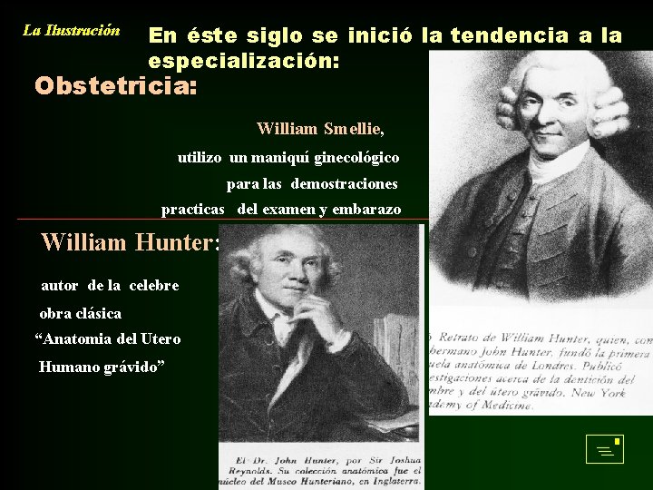 La Ilustración En éste siglo se inició la tendencia a la especialización: Obstetricia: William