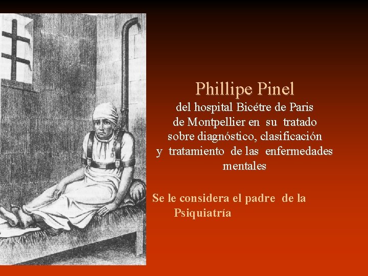 Phillipe Pinel del hospital Bicétre de Paris de Montpellier en su tratado sobre diagnóstico,