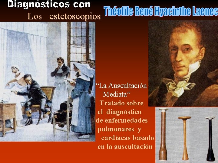 Los estetoscopios “La Auscultación Mediata” Tratado sobre el diagnóstico de enfermedades pulmonares y cardíacas