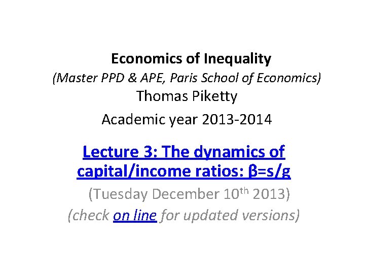 Economics of Inequality (Master PPD & APE, Paris School of Economics) Thomas Piketty