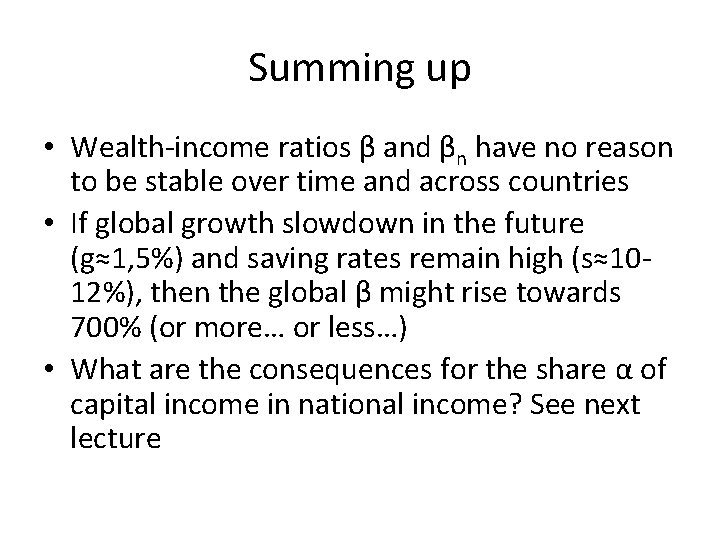 Summing up • Wealth-income ratios β and βn have no reason to be stable