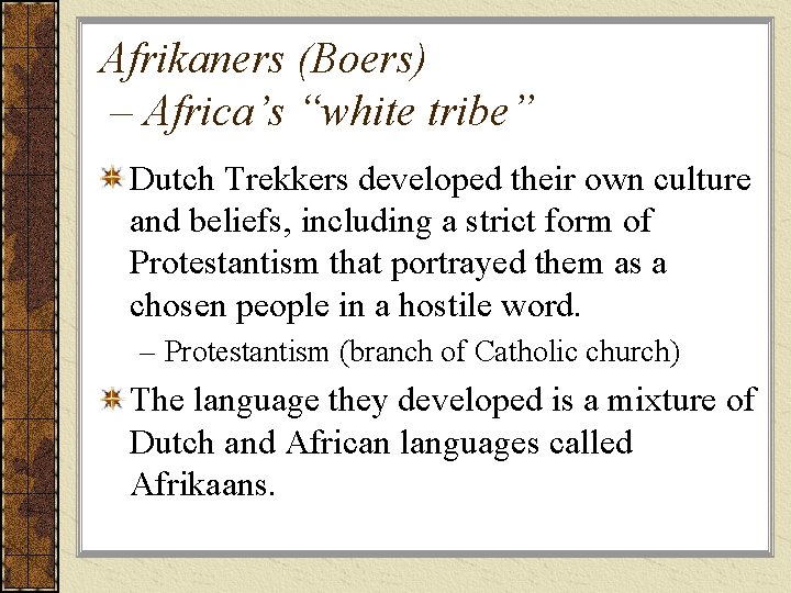 Afrikaners (Boers) – Africa’s “white tribe” Dutch Trekkers developed their own culture and beliefs,