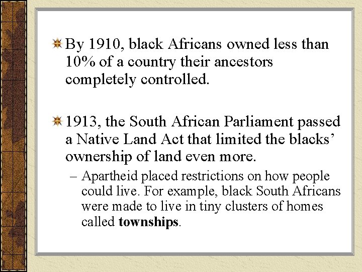 By 1910, black Africans owned less than 10% of a country their ancestors completely