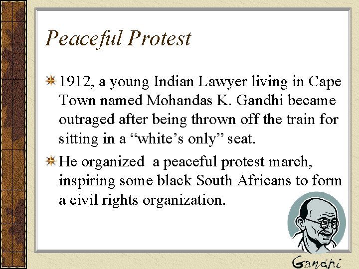 Peaceful Protest 1912, a young Indian Lawyer living in Cape Town named Mohandas K.
