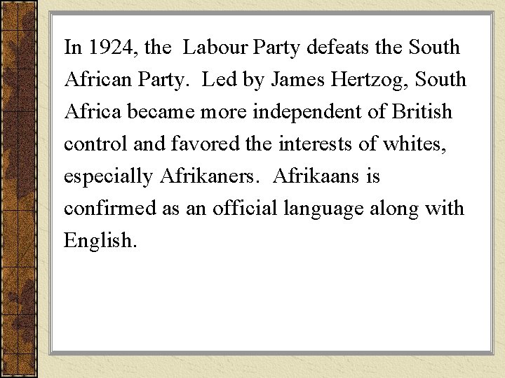 In 1924, the Labour Party defeats the South African Party. Led by James Hertzog,
