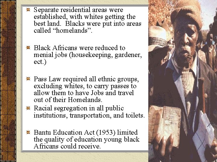 Separate residential areas were established, with whites getting the best land. Blacks were put