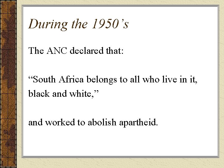 During the 1950’s The ANC declared that: “South Africa belongs to all who live