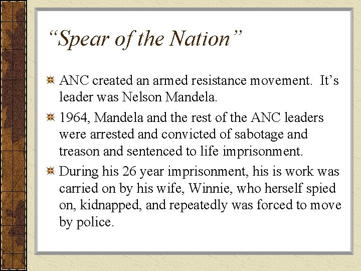 “Spear of the Nation” ANC created an armed resistance movement. It’s leader was Nelson