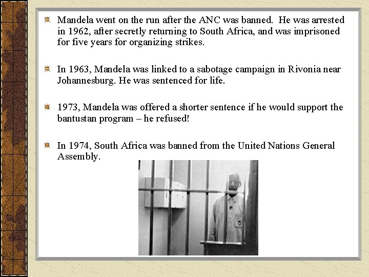 Mandela went on the run after the ANC was banned. He was arrested in