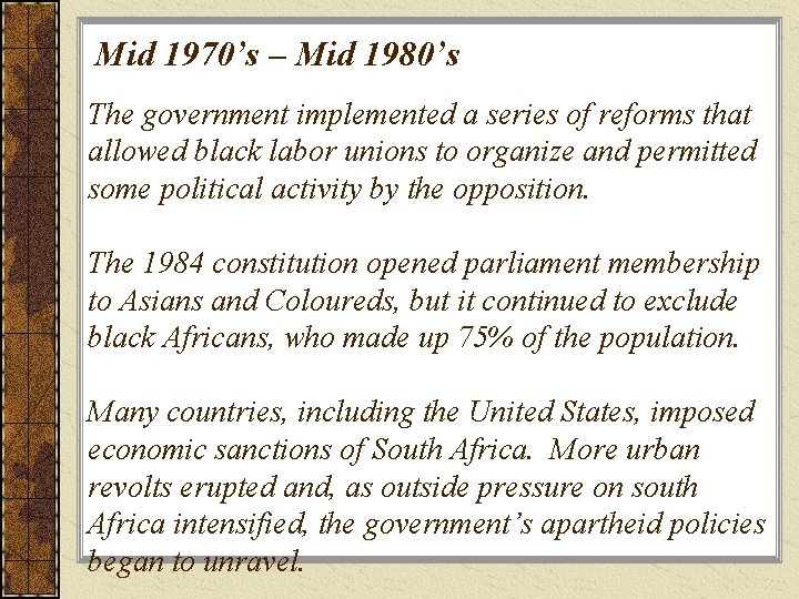 Mid 1970’s – Mid 1980’s The government implemented a series of reforms that allowed