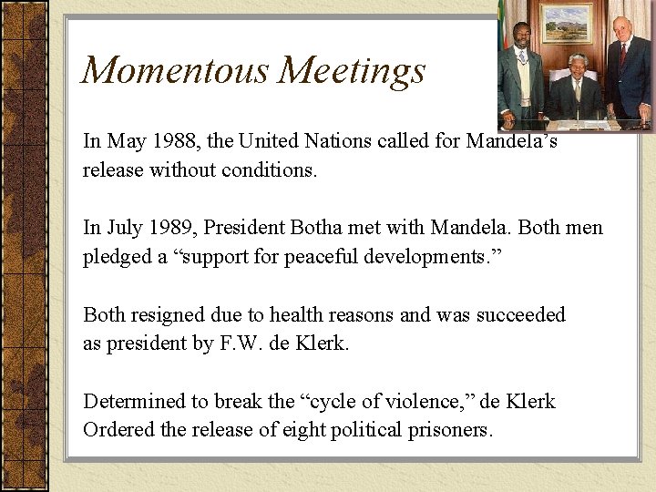 Momentous Meetings In May 1988, the United Nations called for Mandela’s release without conditions.
