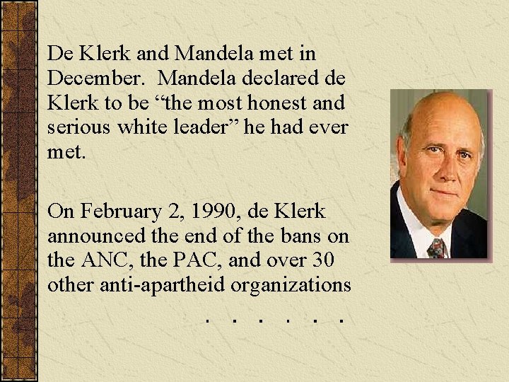 De Klerk and Mandela met in December. Mandela declared de Klerk to be “the