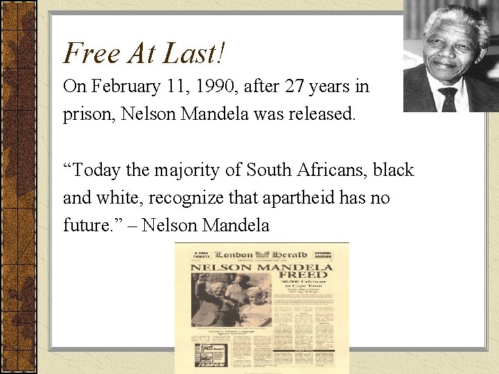 Free At Last! On February 11, 1990, after 27 years in prison, Nelson Mandela