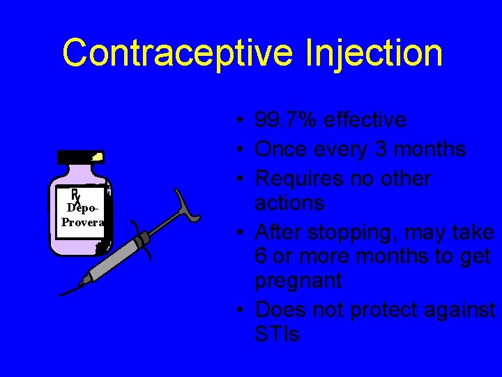 Contraceptive Injection Depo. Provera • 99. 7% effective • Once every 3 months •