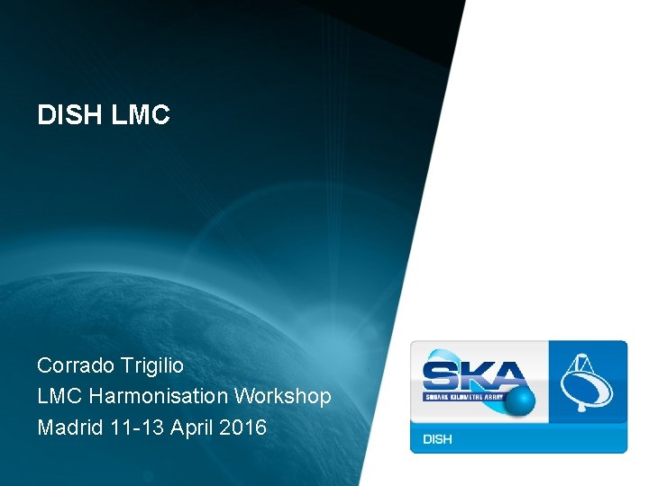 DISH LMC Corrado Trigilio LMC Harmonisation Workshop Madrid 11 -13 April 2016 