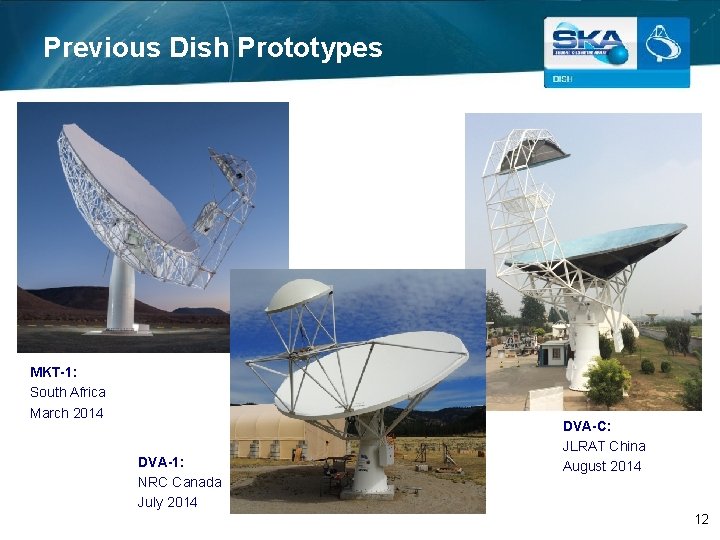 Previous Dish Prototypes MKT-1: South Africa March 2014 DVA-1: NRC Canada July 2014 DVA-C: