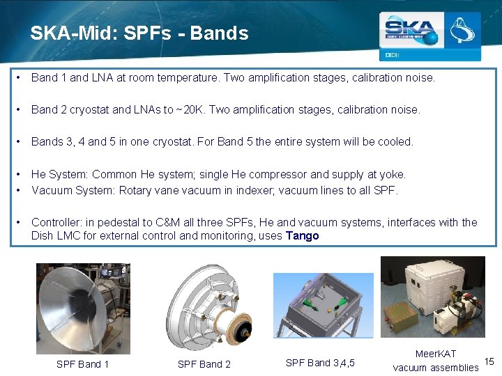 SKA-Mid: SPFs - Bands • Band 1 and LNA at room temperature. Two amplification