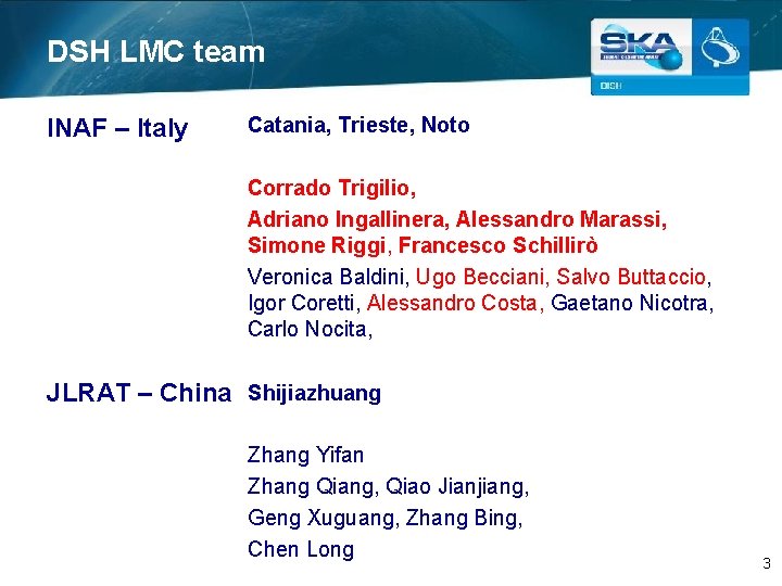 DSH LMC team INAF – Italy Catania, Trieste, Noto Corrado Trigilio, Adriano Ingallinera, Alessandro