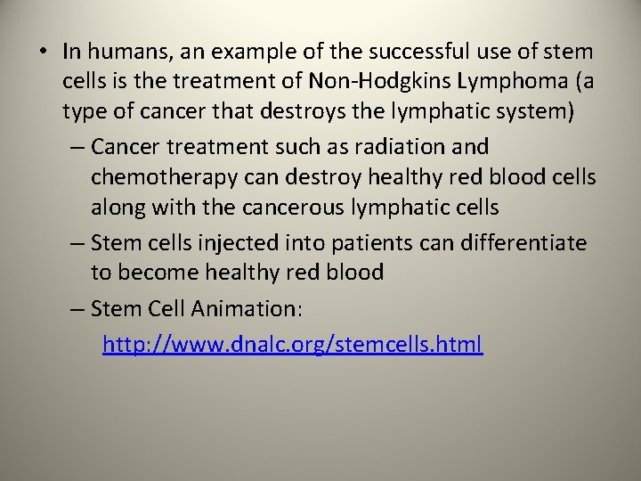  • In humans, an example of the successful use of stem cells is