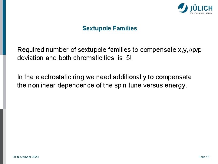 Sextupole Families Required number of sextupole families to compensate x, y, ∆p/p deviation and