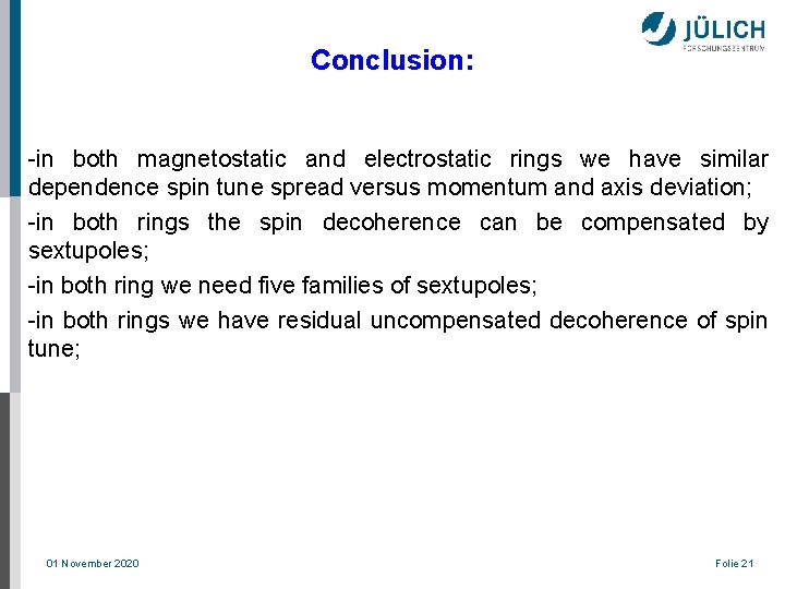 Conclusion: -in both magnetostatic and electrostatic rings we have similar dependence spin tune spread