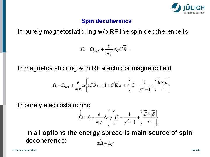Spin decoherence In purely magnetostatic ring w/o RF the spin decoherence is In magnetostatic Spin decoherence In purely magnetostatic ring w/o RF the spin decoherence is In magnetostatic