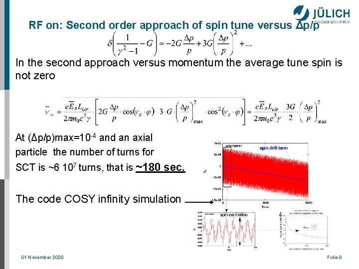 RF on: Second order approach of spin tune versus Δp/p In the second approach RF on: Second order approach of spin tune versus Δp/p In the second approach