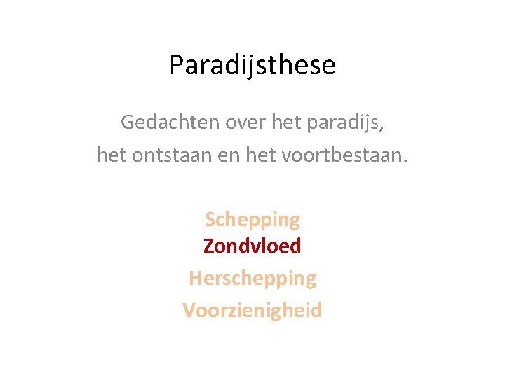 Paradijsthese Gedachten over het paradijs, het ontstaan en het voortbestaan. Schepping Zondvloed Herschepping Voorzienigheid