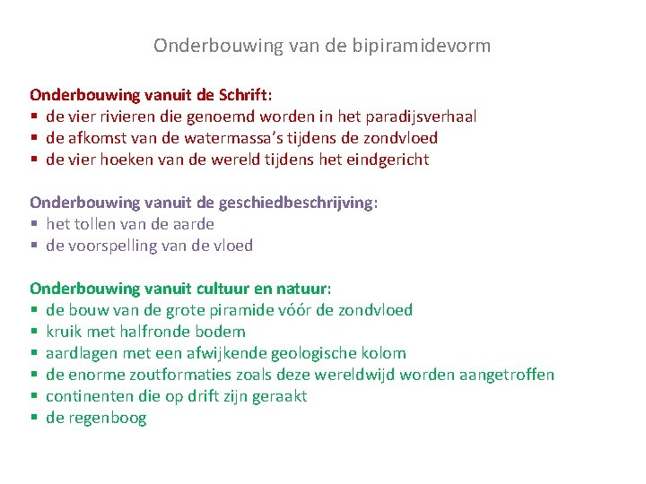 Onderbouwing van de bipiramidevorm Onderbouwing vanuit de Schrift: § de vier rivieren die genoemd