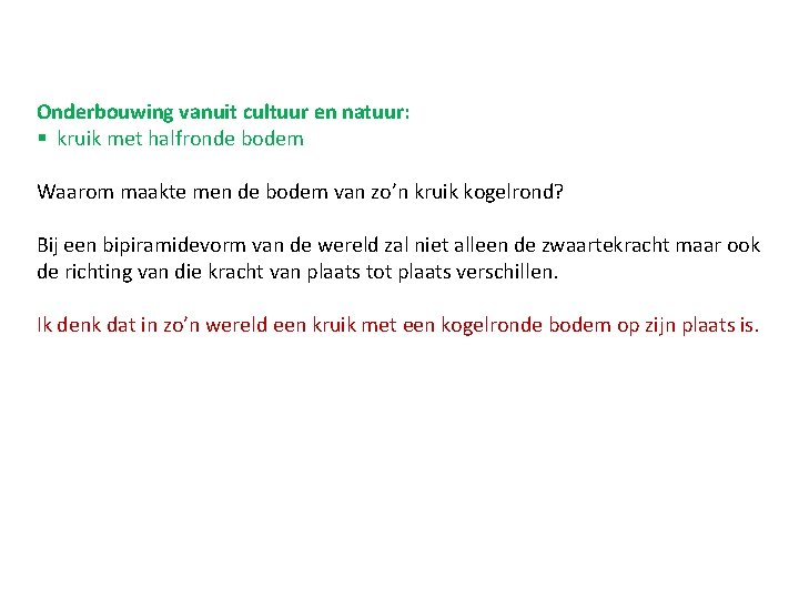 Onderbouwing vanuit cultuur en natuur: § kruik met halfronde bodem Waarom maakte men de