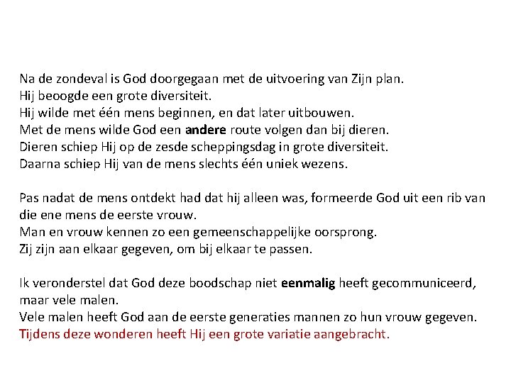 Na de zondeval is God doorgegaan met de uitvoering van Zijn plan. Hij beoogde