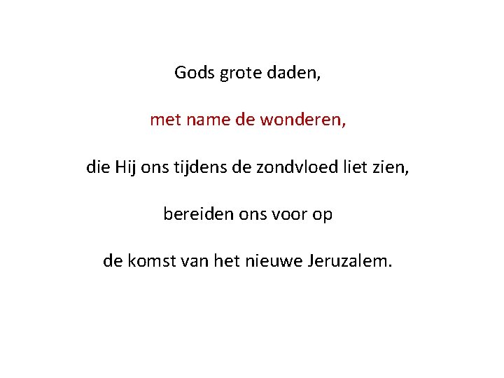 Gods grote daden, met name de wonderen, die Hij ons tijdens de zondvloed liet