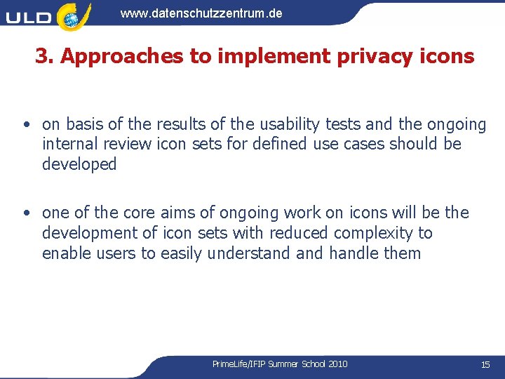 www. datenschutzzentrum. de 3. Approaches to implement privacy icons • on basis of the www. datenschutzzentrum. de 3. Approaches to implement privacy icons • on basis of the