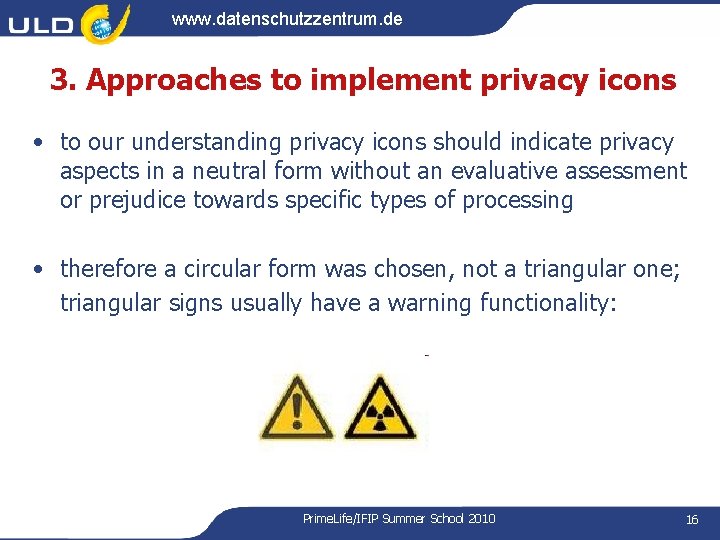 www. datenschutzzentrum. de 3. Approaches to implement privacy icons • to our understanding privacy www. datenschutzzentrum. de 3. Approaches to implement privacy icons • to our understanding privacy
