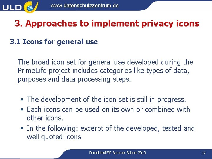 www. datenschutzzentrum. de 3. Approaches to implement privacy icons 3. 1 Icons for general www. datenschutzzentrum. de 3. Approaches to implement privacy icons 3. 1 Icons for general